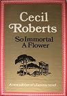 So immortal a flower