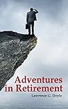 Adventures in Retirement: A hilarious journey into the unknown world of excess time, limited responsibilities and an uncertain future.