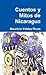 Cuentos Y Mitos de Nicaragua: Seleccion de Leyendas Nicaraguenses