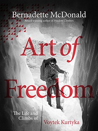 Art of Freedom: The life and climbs of Voytek Kurtyka