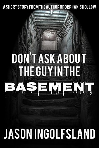 Don't Ask About the Guy in the Basement (Kindle Edition)