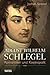 August Wilhelm Schlegel: Romantiker und Kosmopolit (German Edition)
