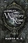Los espejos de Whitney Rose by Marisa M.R.