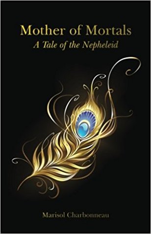 Mother of Mortals (A Tale of the Nepheleid, #1)