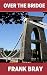 Over the bridge by Frank Bray