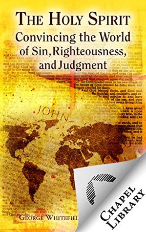 The Holy Spirit Convincing the World of Sin, Righteousness, and Judgment