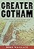 Greater Gotham: A History of New York City from 1898 to 1919 (The History of NYC Series Book 2)