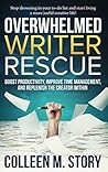 Overwhelmed Writer Rescue by Colleen M. Story