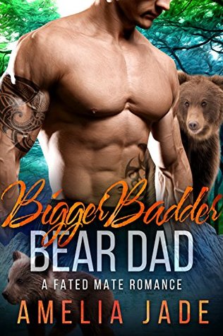 Bigger Badder Bear Dad (Fated Mate, #5)