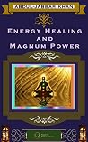 Energy Healing and Magnum Power Energy Healing and Magnum Power