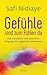 Gefühle sind zum Fühlen da: Das Handbuch vom positiven Umgang mit negativen Emotionen