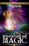 Between Luck and Magic (Chanmyr Chronicles #3)
