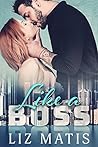 Like a Boss by Liz Matis Like a Boss by Liz Matis