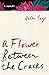 A Flower Between the Crack by Helen Sage