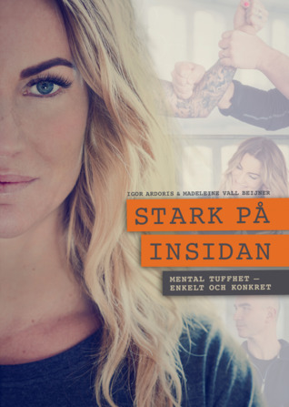 Stark på insidan : mental tuffhet - enkelt och konkret