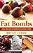 Fat Bombs: Finger-licking Sweet and Savory Paleo & Ketogenic Fat Bombs (Ketogenic diet, Gluten free, Paleo diet, dessert, Low-carb, fat bomb cookbook, sugar free,)