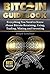 Bitcoin Guidebook: Everything You Need to Know About Bitcoin: Saving, Using, Mining, Trading, and Investing (bitcoin mining, crypto currency, buy bitcoin, bitcoin book, how to buy bitcoin)