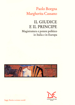 Il giudice e il Principe: Magistratura e potere politico in Italia e in Europa