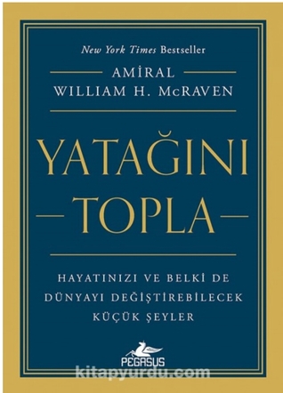 Yatağını Topla : Hayatınızı ve Belki de Dünyayı Değiştirebilecek Küçük Şeyler