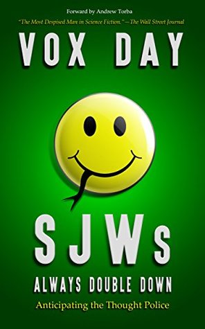 SJWs Always Double Down: Anticipating the Thought Police (The Laws of Social Justice Book 2)