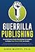Guerrilla Publishing: a sle...