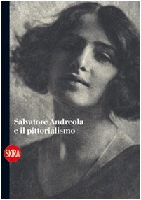Salvatore Andreola e il pittorialismo