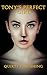 Tony's Perfect Girl by Quirty Publishing