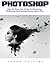 Photoshop: Step-By-Step User Guide to Mastering Photoshop and Editing Photos like A Pro!