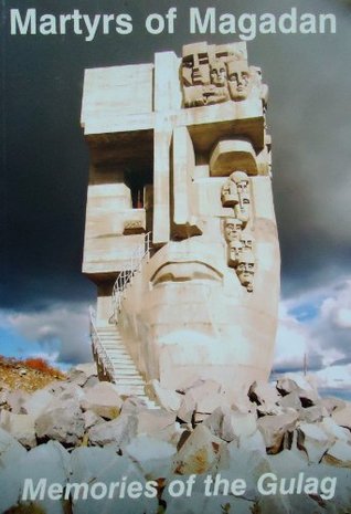 Martyrs of Magadan: Memories of the Gulag