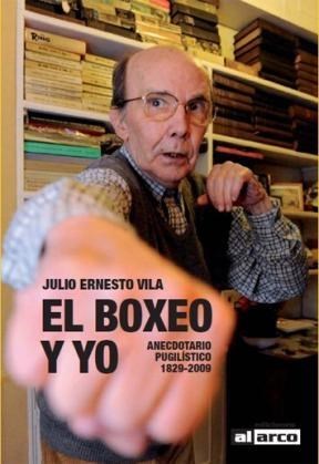 El boxeo y yo - Anecdotario pugilístico: 1829-2009
