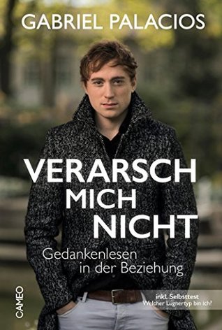 Verarsch mich nicht: Gedankenlesen in der Beziehung (German Edition)