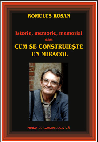 Istorie, memorie, memorial sau cum se construiește un miracol (Paperback)