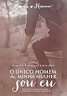 O Único Homem da Minha Mulher Sou Eu (Família Ferreira, #2)