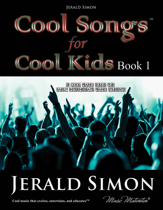 Cool Songs for Cool Kids (book 1) (Cool Songs for Cool Kids (a fun piano series for piano students))