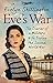Eve's War: The diaries of a...