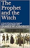 The Prophet and the Witch by James W. George