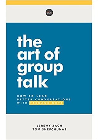 The Art of Group Talk: How to Lead Better Conversations with Teenage Guys (Paperback)