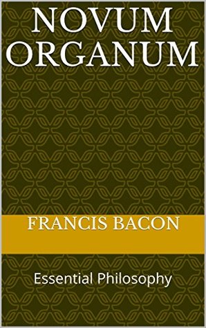 Novum Organum: Essential Philosophy