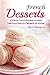 French Desserts: Authentic French Recipes to Make Delicious French Desserts at Home