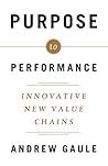 Purpose to Performance: Innovative New Value Chains