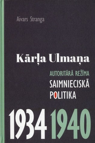 Kārļa Ulmaņa autoritārā režīma saimnieciskā politika 1934-1940 (Hardcover)