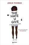The hate U give. Il coraggio della verità by Angie Thomas
