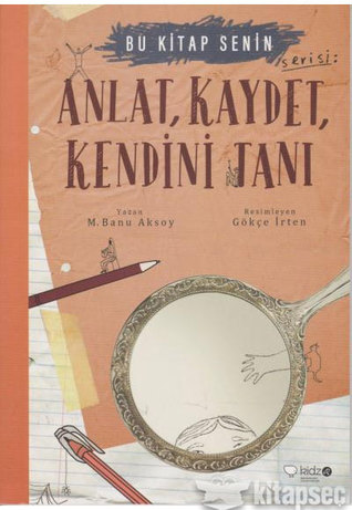 Anlat, Kaydet, Kendini Tanı