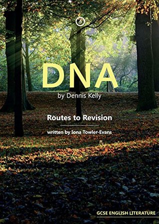 DNA by Dennis Kelly: Routes to Revision by Iona Towler-Evans