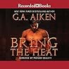 Bring the Heat by G.A. Aiken