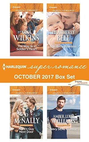 Harlequin Superromance October 2017 Box Set: The Way to a Soldier's Heart\Nora's Guy Next Door\This Baby Business\Navy SEAL Promise