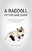 A Ragdoll Kitten Care Guide: Bringing Your Ragdoll Kitten Home
