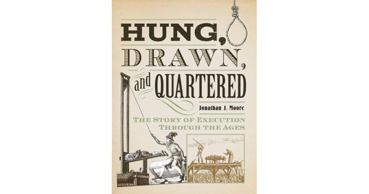Hung, Drawn, and Quartered by Jonathan J. Moore