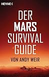 Der Mars Survival Guide by Andy Weir