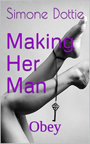 Making Her Man (A Femdom Series): Obey #2 (Making Her Man - A Femdom Series)